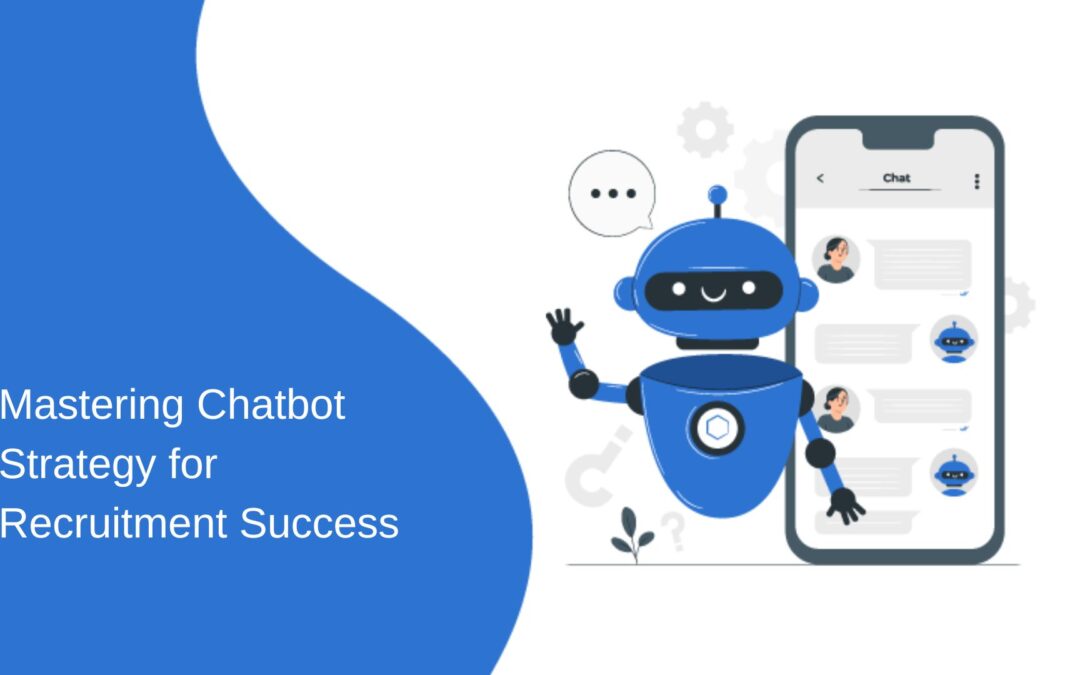 Mastering Chatbot Strategy for Recruitment Success