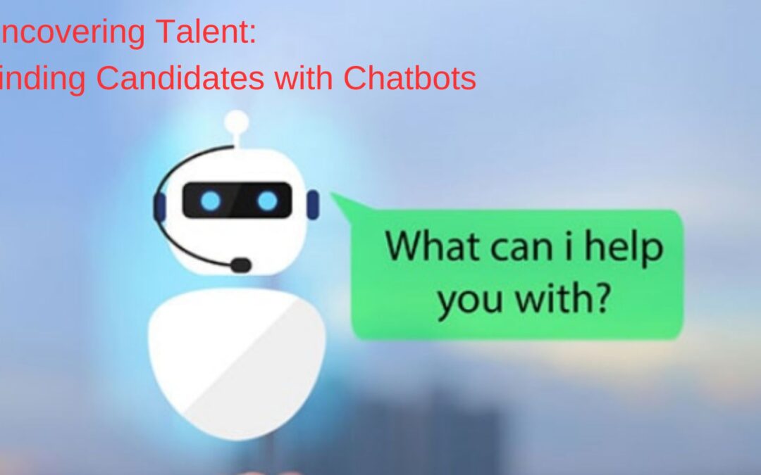 Uncovering Talent: Finding Candidates with Chatbots