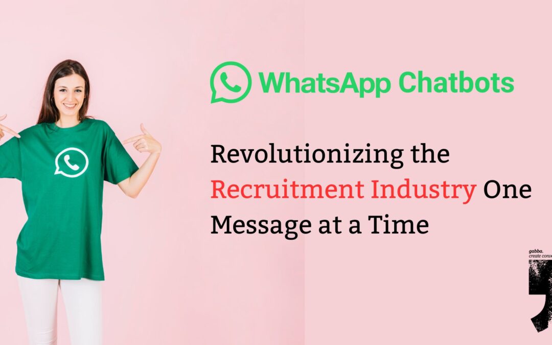 WhatsApp Bots: Revolutionizing the Recruitment Industry One Message at a Time