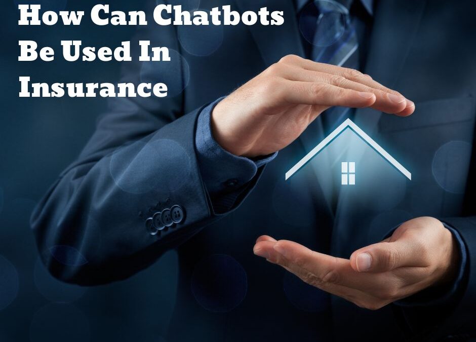 How Can Chatbots Be Used in Insurance?