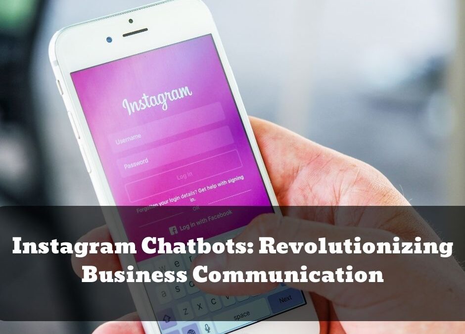 Instagram Chatbots - Revolutionizing Business Communication