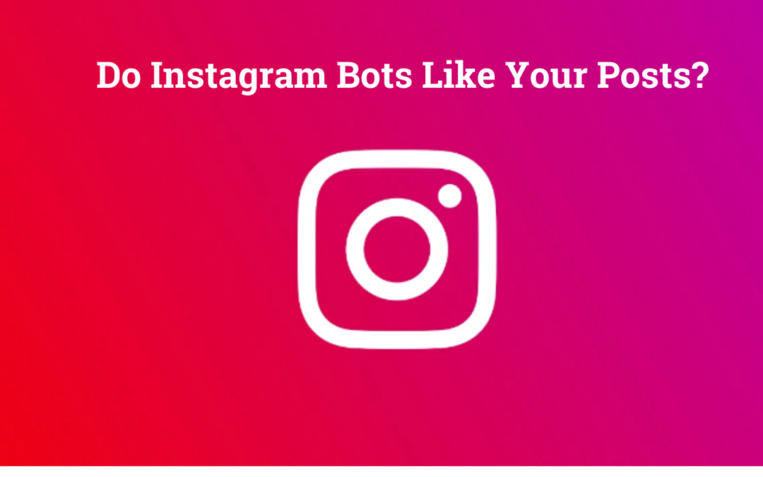 Do Instagram Bots Like Your Posts?