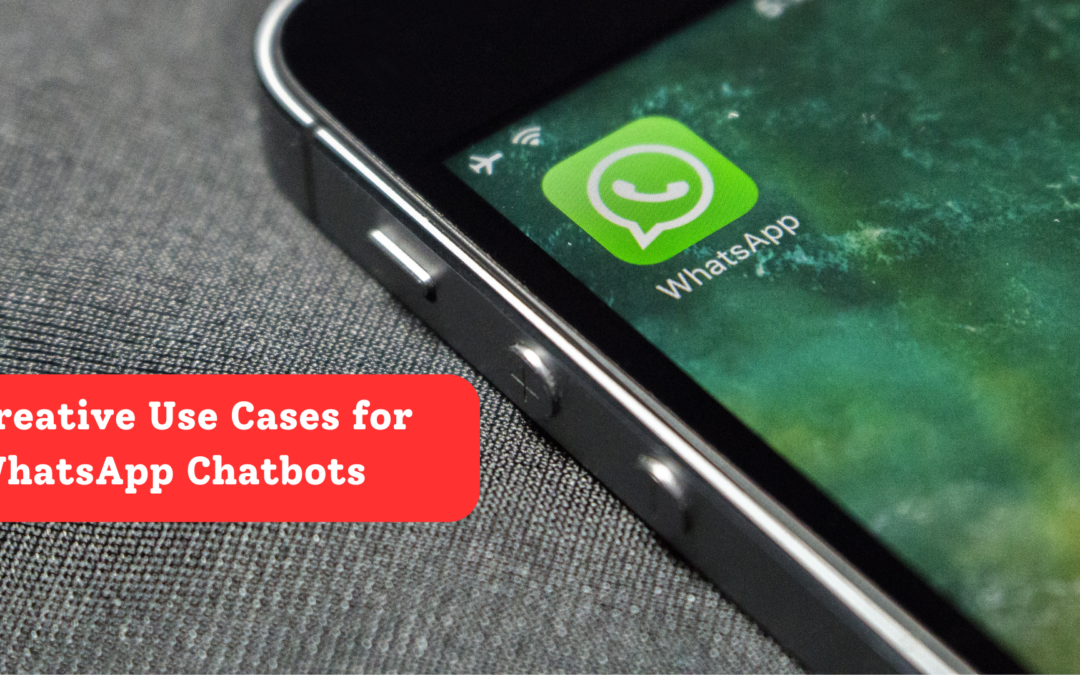 Creative Use Cases for WhatsApp Chatbots