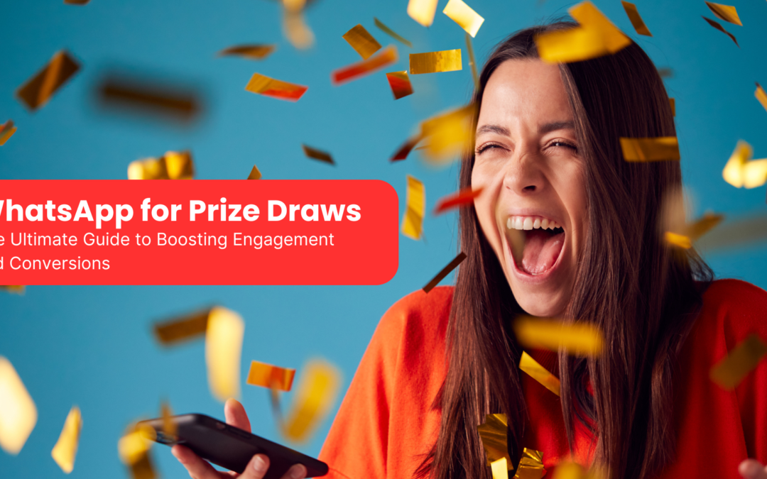 WhatsApp for Prize Draws: The Ultimate Guide to Boosting Engagement and Conversions