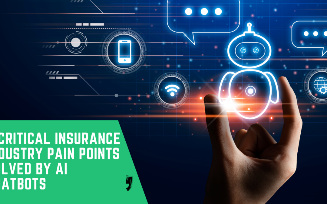 5 Critical Insurance Industry Pain Points Solved by AI Chatbots