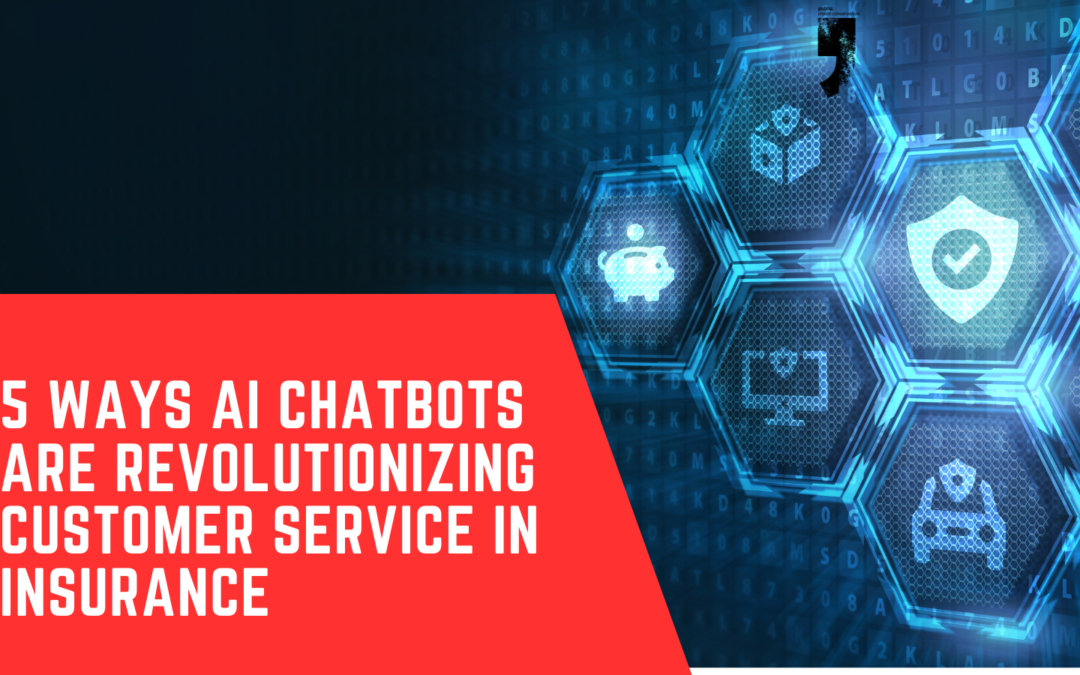 5 Ways AI Chatbots Are Revolutionizing Customer Service in Insurance