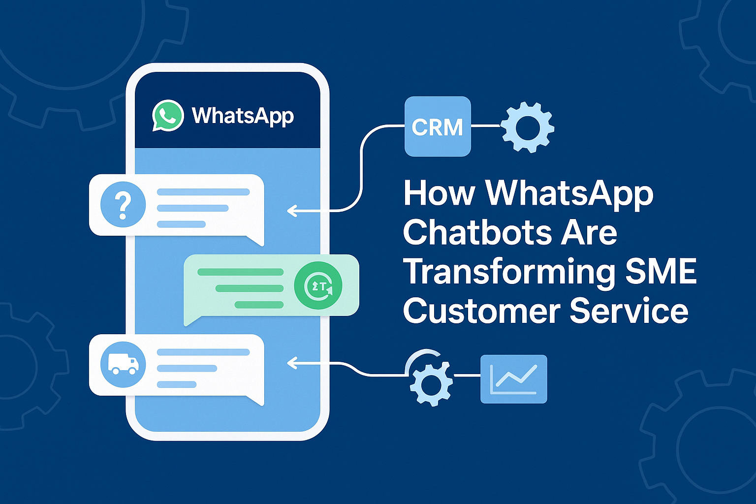 How WhatsApp Chatbots Are Transforming SME Customer Service